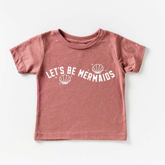 Let's be Mermaids T-Shirt